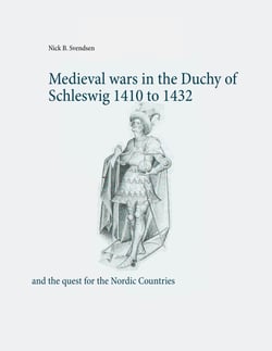 Medieval wars in the Duchy of Schleswig 1410 to 1432 - and the quest for the Nordic Countries