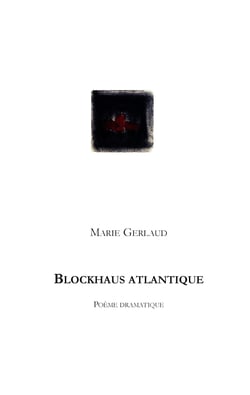 Blockhaus Atlantique - Poème dramatique