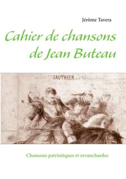 Cahier de chansons de Jean Buteau - Chansons patriotiques et revanchardes