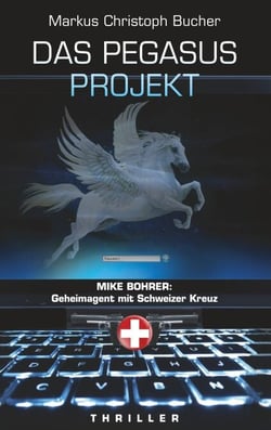 Das Pegasus Projekt - Mike Bohrer: Geheimagent mit Schweizer Kreuz