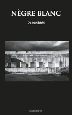 Nègre Blanc - Les veines fanées