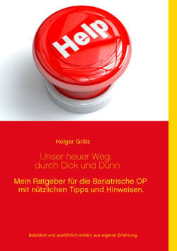 Unser neuer Weg, durch dick und dünn - Mein Ratgeber für die Bariatrische OP mit nützlichen Tipps und Hinweisen.