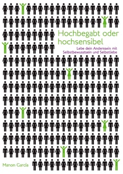 Hochbegabt oder hochsensibel - Lebe dein Anderssein mit Selbstbewusstsein und Selbstliebe.