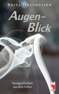 Augen-Blick - Kurzgeschichten aus dem Leben