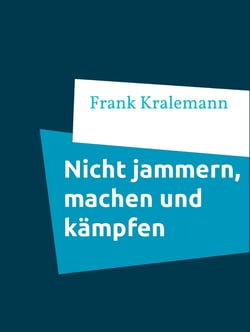 Nicht jammern, machen und kämpfen