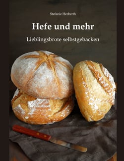 Hefe und mehr - Lieblingsbrote selbstgebacken