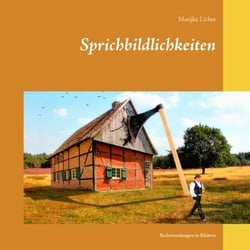 Sprichbildlichkeiten - Redewendungen in Bildern