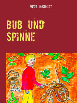 Bub und Spinne - Die Geschichte einer ungewöhnlichen Freundschaft