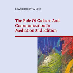 The Role Of Culture And Communication In Mediation 2nd Edition - Understanding Culture And Communication In Negotiation