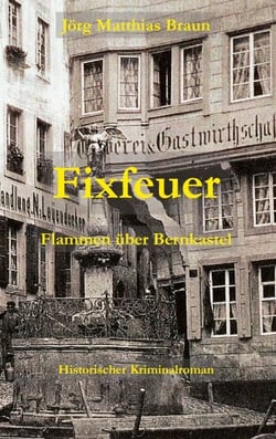 Fixfeuer - Flammen über Bernkastel