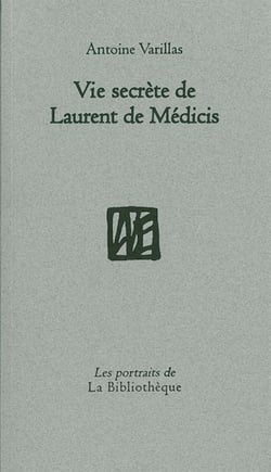 Vie secrète de Laurent de Medicis