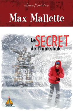Max Mallette Le secret de l'Inukshuk