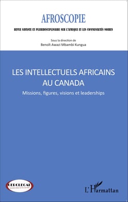 Les intellectuels africains au Canada - Missions, figures, visions et leaderships