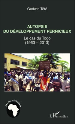 Autopsie du développement pernicieux - Le cas du Togo (1963-2013)