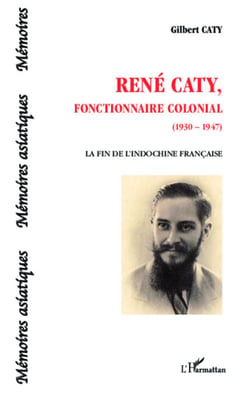 René Caty, fonctionnaire colonial (1930-1947) - La fin de l'Indochine française