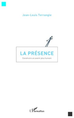 La présence - Construire un avenir plus humain