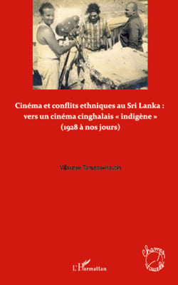 Cinéma et conflits ethniques au Sri Lanka : vers un cinéma cinghalais "indigène" - (1928 à nos jours)