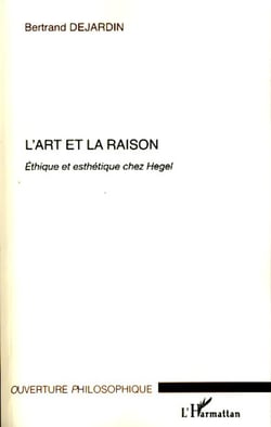L'art et la raison - Ethique et esthétique chez Hegel