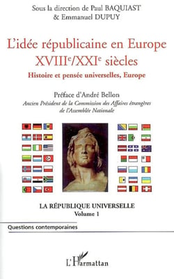 L'idée républicaine en Europe (XVIIIe-XXIe siècle) - Histoire et pensée universelle, Europe - La République universelle (Volume 1)