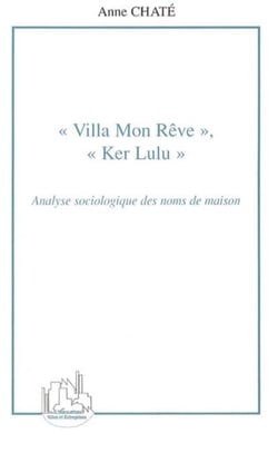 Villa Mon Rêve, Ker Lulu - Analyse sociologique des noms de maison