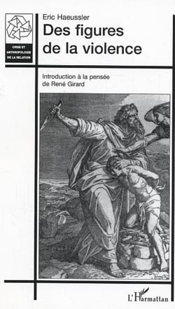Des figures de la violence - Introduction à la pensée de René Girard