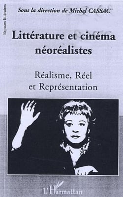Littérature et cinéma néoréalistes - Réalisme, Réel et Représentation