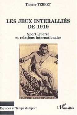 Les jeux interalliés de 1919 - Sport, guerre et relations internationales