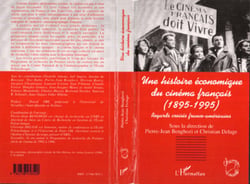 HISTOIRE (UNE) ECONOMIQUE DU CINEMA FRANÇAIS (1985-1995) - Regards croisés franco-américains
