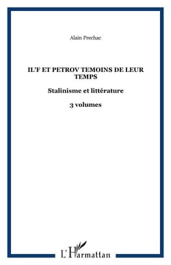IL'F ET PETROV TEMOINS DE LEUR TEMPS - Stalinisme et littérature - 3 volumes