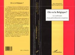 Où va la Belgique ? - Les soubresauts d'une petite démocratie européenne