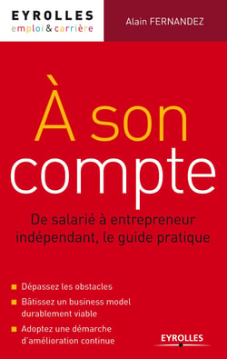 A son compte - De salarié à entrepreneur indépendant, le guide pratique