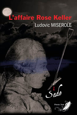 Les crimes du marquis de Sade - Tome 1 - L'affaire Rose Keller