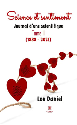 Science et sentiment - Tome 2 - Journal d’une scientifique (1989 – 2021)