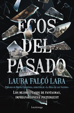 Ecos del pasado - Los mejores casos de Fantasmas, impregnaciones y poltergeist