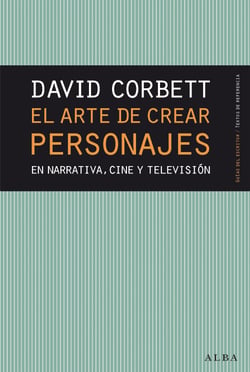 El arte de crear personajes - En narrativa, cine y televisión