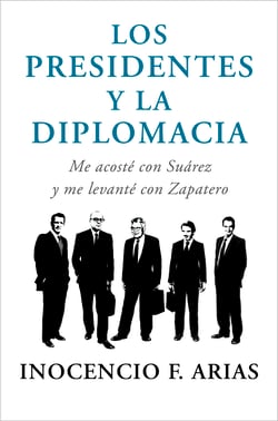 Los presidentes y la diplomacia - Me acosté con Suárez y me levanté con Zapatero
