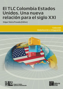 El TLC Colombia Estados Unidos - Una relación para el siglo XXI