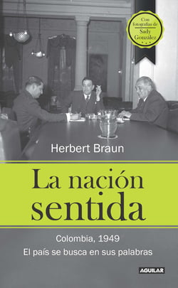 La nación sentida - Colombia, 1949. El país se busca en sus palabras