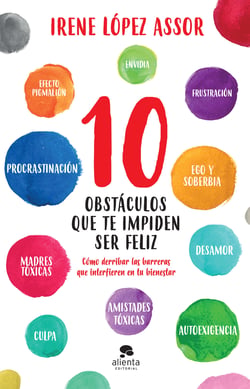 10 obstáculos que te impiden ser feliz - Cómo derribar las barreras que interfieren en tu bienestar