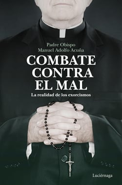 Combate contra el mal - La realidad de los exorcismos