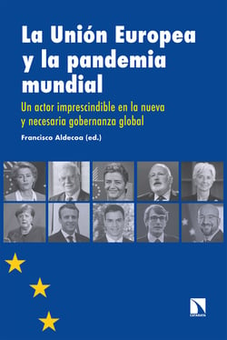 La Unión Europea y la pandemia mundial - Un actor imprescindible en la nueva y necesaria gobernanza global