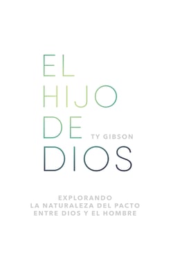 El hijo de Dios - Explorando la naturaleza del pacto entre Dios y el hombre