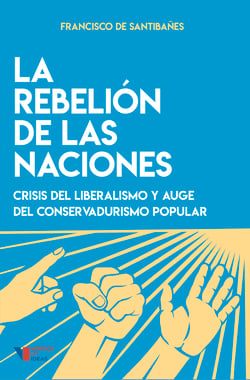 La rebelión de las naciones - Crisis del liberalismo y auge del conservadurismo popular