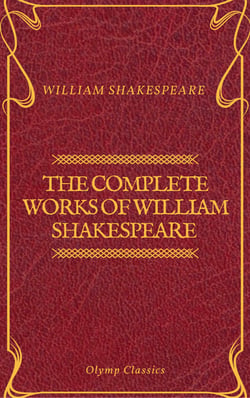 The Complete Works of William Shakespeare (Olymp Classics)