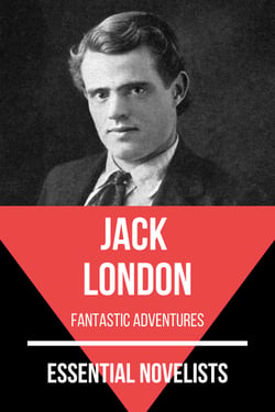 Essential Novelists - Jack London - fantastic adventures