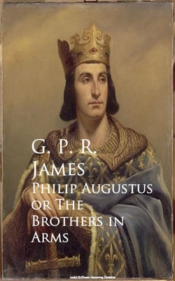 Philip Augustus or The Brothers in Arms