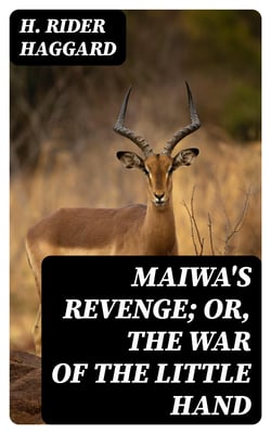 Maiwa's Revenge; Or, The War of the Little Hand