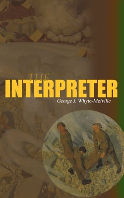 The Interpreter - Historical Novel: A Tale of the War