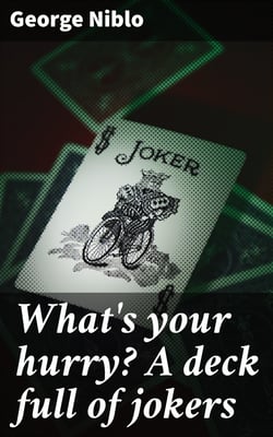 What's your hurry? A deck full of jokers