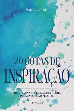 20 Gotas de inspiração - Dicas para vencer na luta diária pela evolução pessoal